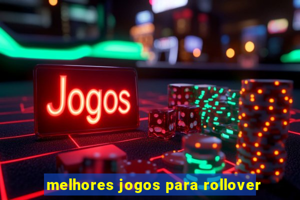 melhores jogos para rollover